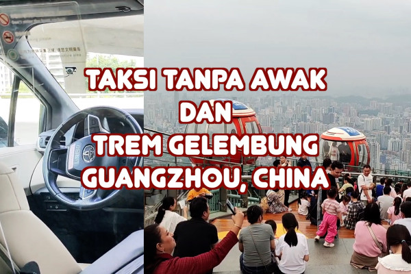 Menjajal taksi tanpa awak dan trem gelembung di Guangzhou, China